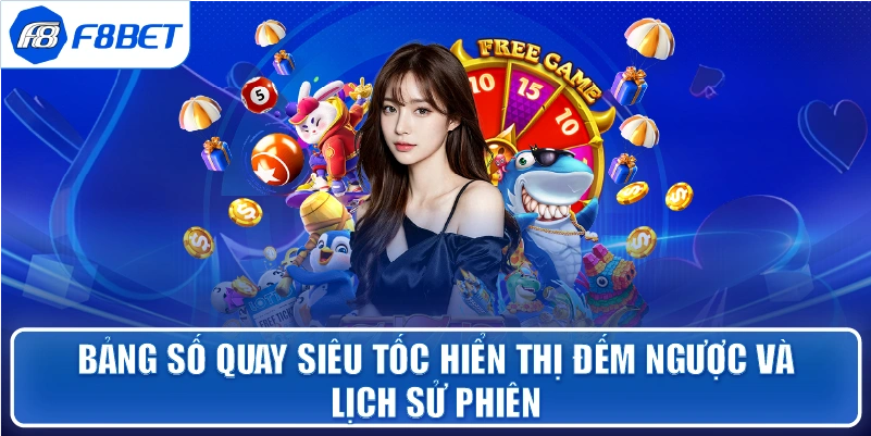 Bảng số quay siêu tốc hiển thị đếm ngược và lịch sử phiên