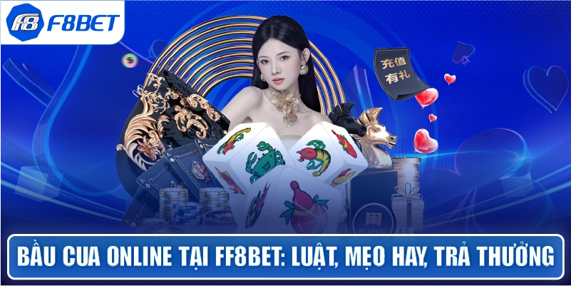 Bầu Cua Online tại ff8bet: luật, mẹo hay, trả thưởng