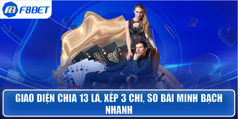 Giao diện chia 13 lá, xếp 3 chi, so bài minh bạch nhanh