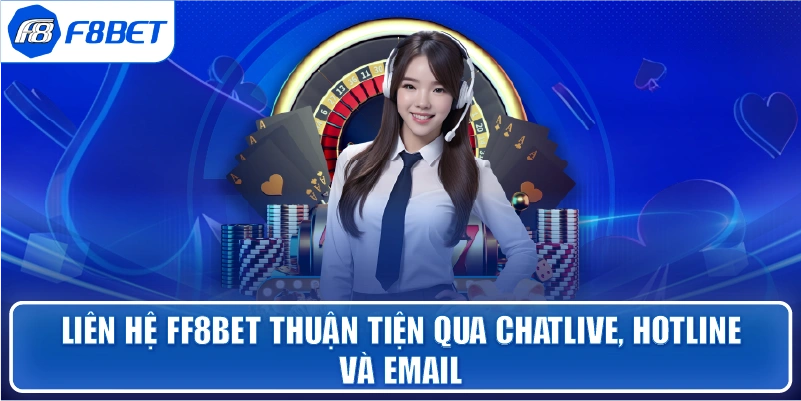 Liên hệ FF8bet thuận tiện qua chatlive, hotline và email