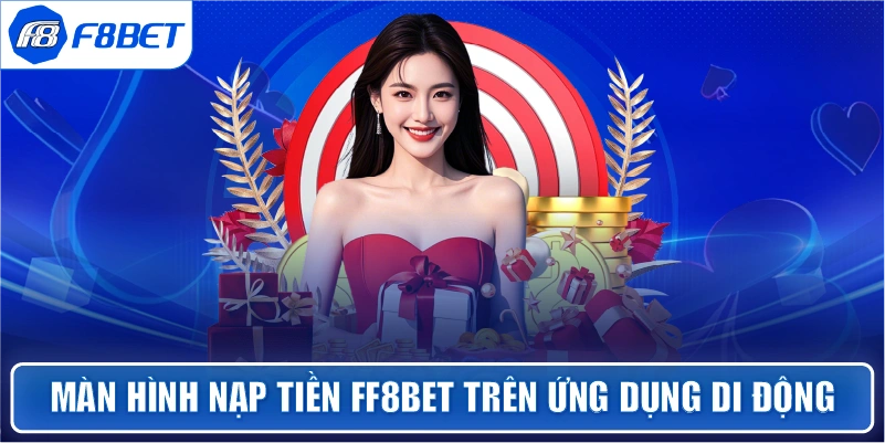 Màn hình Nạp tiền FF8bet trên ứng dụng di động
