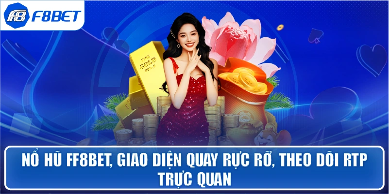 Nổ Hũ ff8bet, giao diện quay rực rỡ, theo dõi RTP trực quan