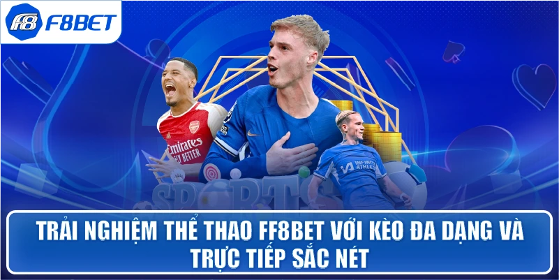 Trải nghiệm Thể Thao ff8bet với kèo đa dạng và trực tiếp sắc nét
